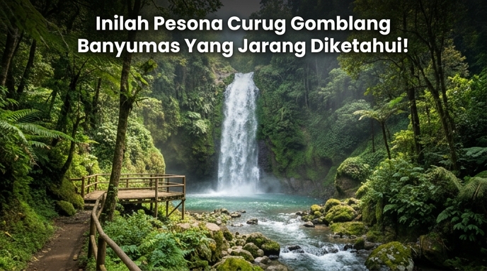 Inilah Pesona Curug Gomblang Banyumas Yang Jarang Diketahui!